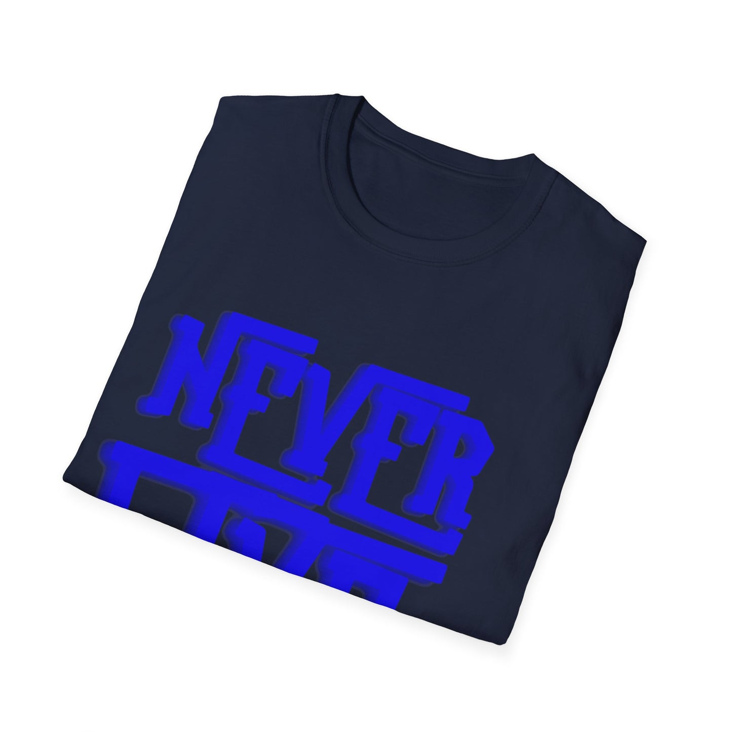 "Never Give Up" Unisex T-Shirt –BLUE