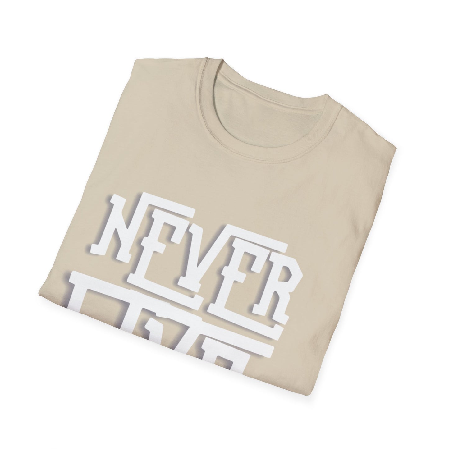 "Never Give Up" Unisex T-Shirt – W