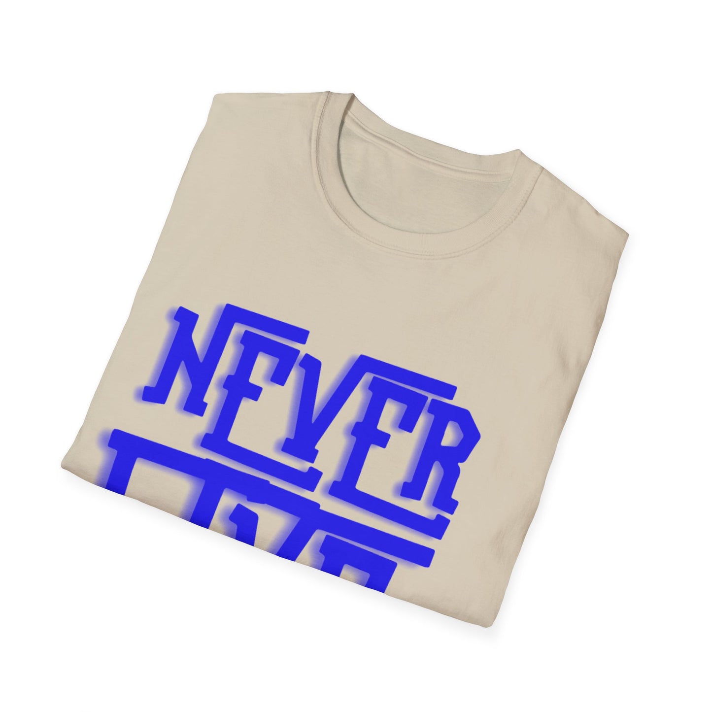 "Never Give Up" Unisex T-Shirt –BLUE