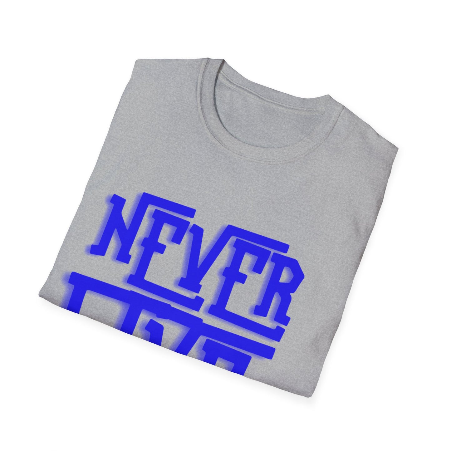 "Never Give Up" Unisex T-Shirt –BLUE