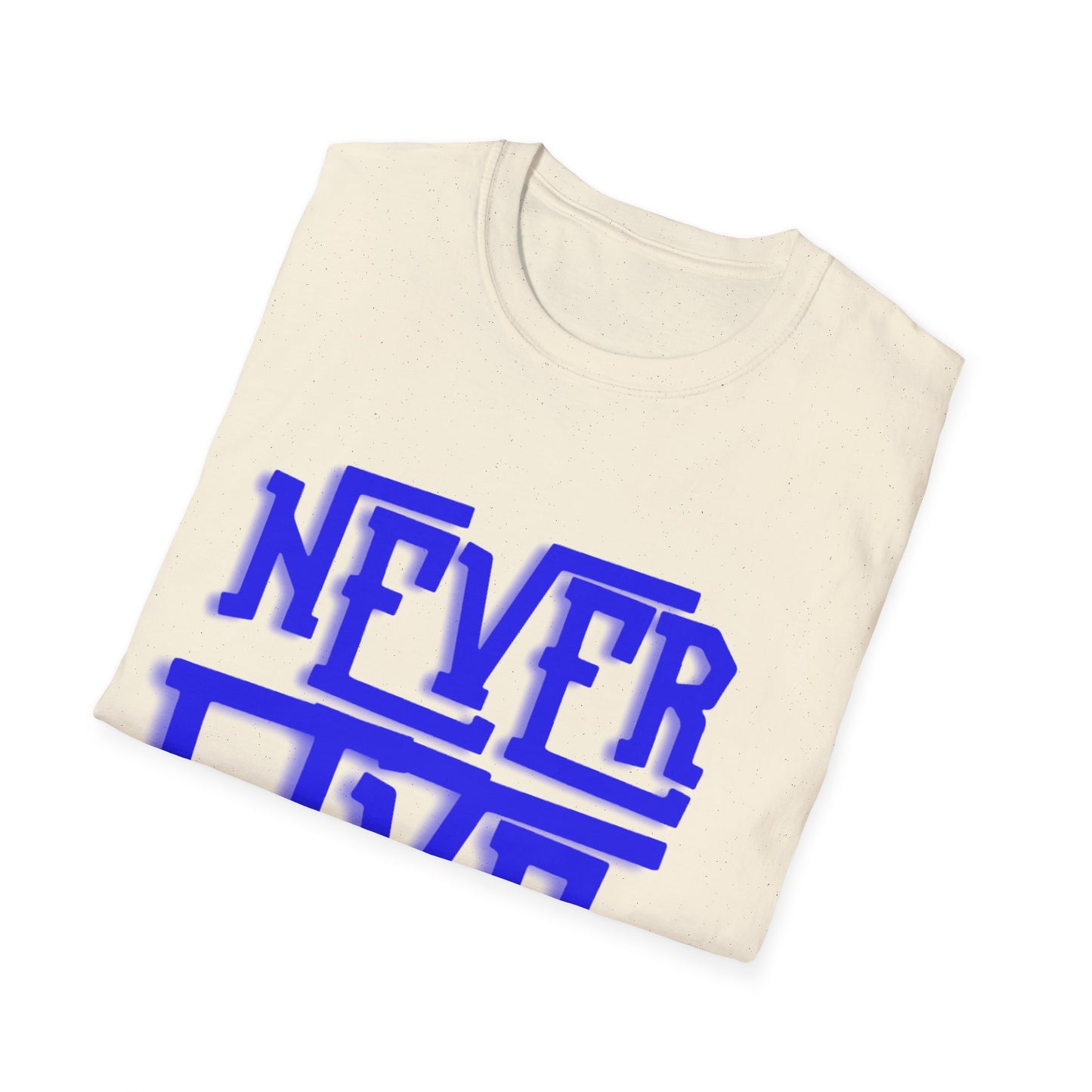 "Never Give Up" Unisex T-Shirt –BLUE