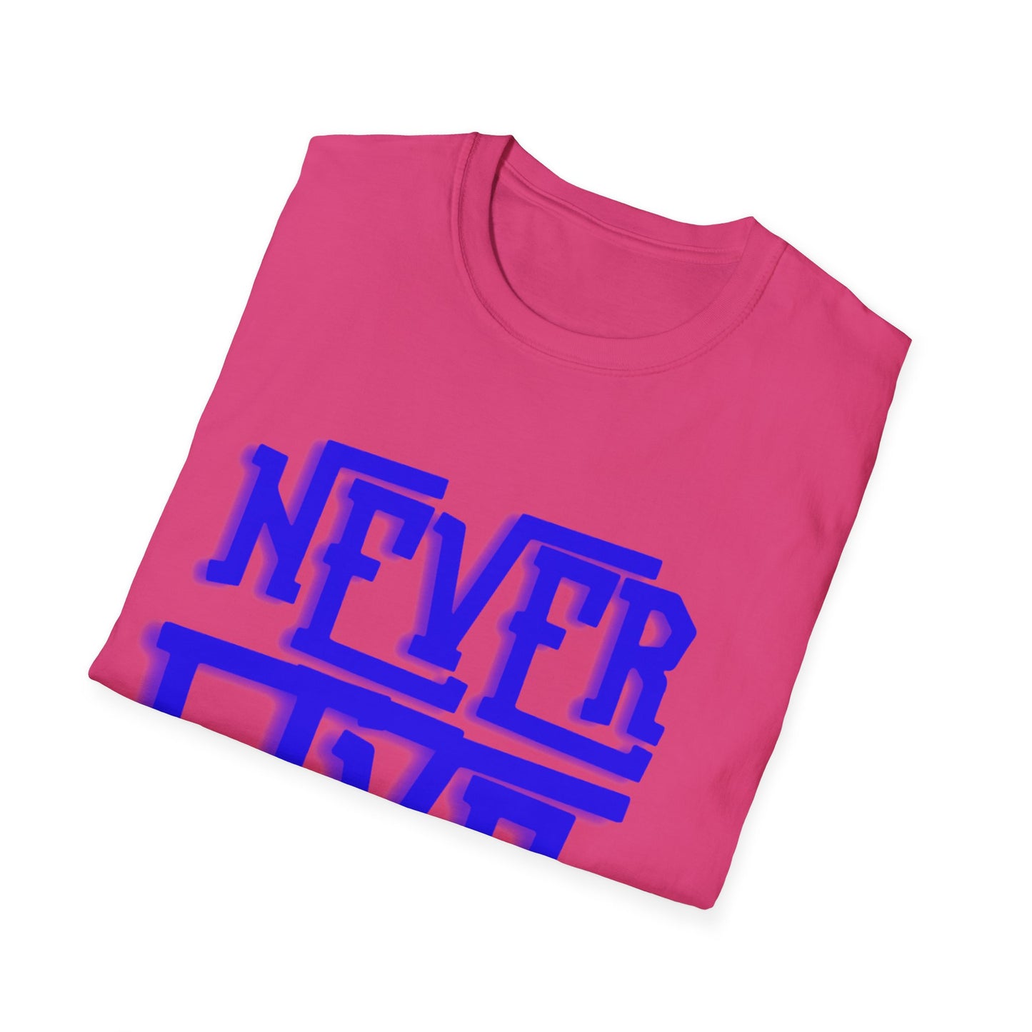 "Never Give Up" Unisex T-Shirt –BLUE