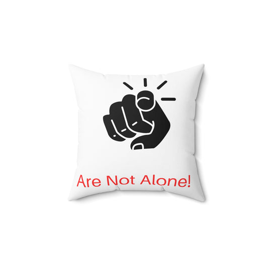 Not Alone Square Pillow