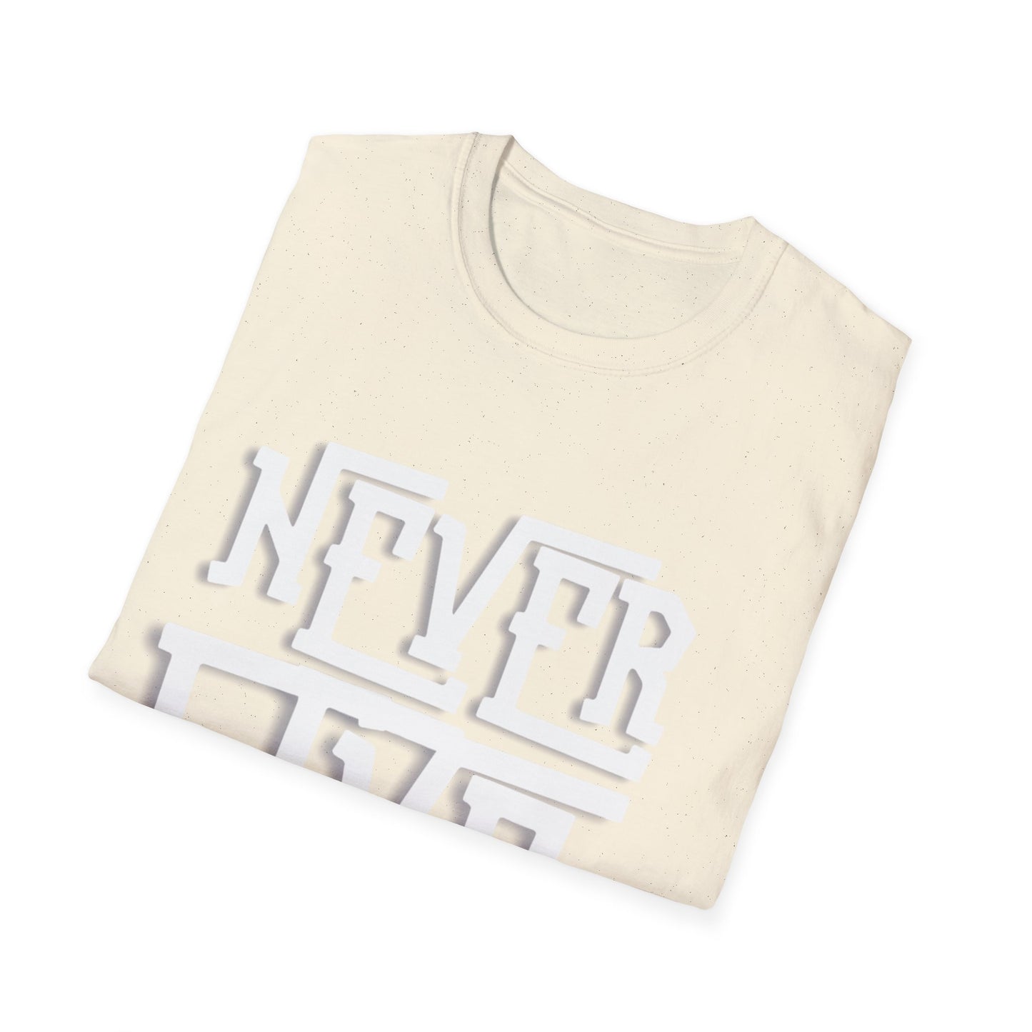 "Never Give Up" Unisex T-Shirt – W